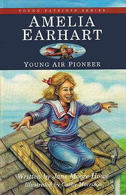 Amelia Earhart: Young Air Pioneer - Howe, Jane Moore