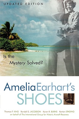 Amelia Earhart's Shoes: Is the Mystery Solved? - King, Thomas F, and Jacobson, Randall S, and Burns, Karen Ramey