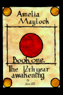 Amelia Maylock; Book One.: The 12th Year Awakening - Ellis, Jason