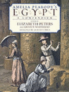 Amelia Peabody's Egypt: A Compendium - Peters, Elizabeth, and Whitbread, Kristen
