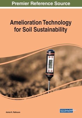 Amelioration Technology for Soil Sustainability - Rathoure, Ashok K. (Editor)