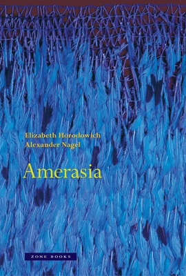 Amerasia - Horodowich, Elizabeth, and Nagel, Alexander