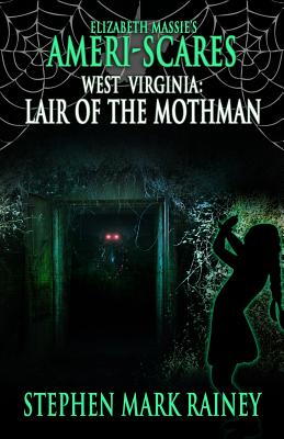 Ameri-Scares West Virginia: Lair of the Mothman - Rainey, Stephen Mark