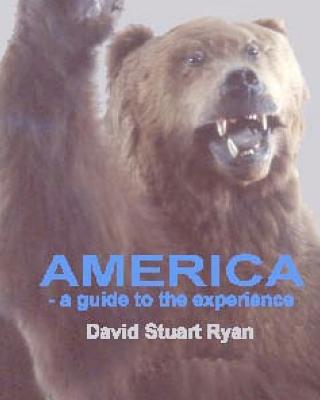 America - a guide to the experience - Ryan, David Stuart