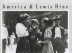 America and Lewis Hine - Trachtenberg, Alan, and Rosenblum, Walter (Foreword by)