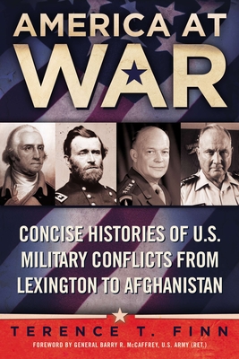 America at War: Concise Histories of U.S. Military Conflicts From Lexington to Afghanistan - Finn, Terence T