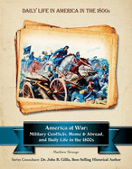 America at War: Military Conflicts, Home and Abroad, and Daily Life in the 1800s