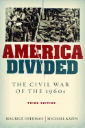 America Divided: The Civil War of the 1960s - Isserman, Maurice, and Kazin, Michael