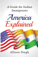 America Explained: A Guide for Indian Immigrants