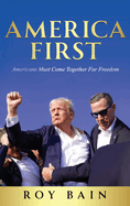 America First: Americans Must Come Together For Freedom