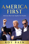 America First: Americans Must Come Together For Freedom