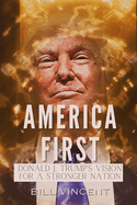 America First: Donald J. Trump's Vision for a Stronger Nation