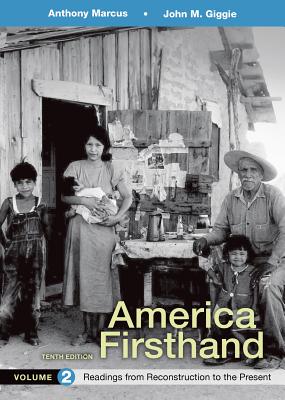 America Firsthand, Volume 2: Readings from Reconstruction to Present - Marcus, Anthony, and Giggie, John M, and Burner, David