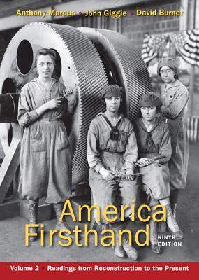 America Firsthand, Volume 2: Readings from Reconstruction to the Present - Marcus, Anthony, and Giggie, John M, and Burner, David