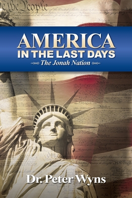 America in the Last Days: The Jonah Nation - Wyns, Peter