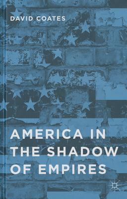 America in the Shadow of Empires - Coates, D