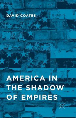 America in the Shadow of Empires - Coates, D