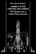 America in the Twenties and Thirties: The Olympian Age of Franklin Delano Roosevelt