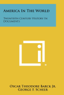 America in the World: Twentieth Century History in Documents