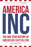America, Inc: The 400-Year History of American Capitalism