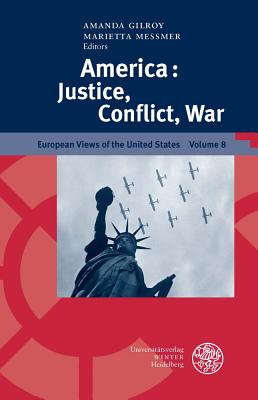 America: Justice, Conflict, War - Gilroy, Amanda (Editor), and Messmer, Marietta (Editor)