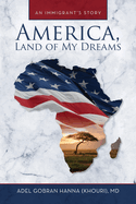 America, Land of My Dreams: An Immigrant's Story