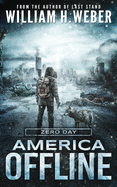 America Offline: Zero Day: (A Post-Apocalyptic Survival Series) (America Offline Book 1)