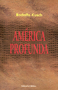 America Profunda - Kusch, Rodolfo, and Maicas, Norberto (Prologue by)