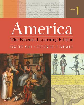 America: The Essential Learning Edition - Shi, David E, President, and Tindall, George Brown, and Anderson, Erik