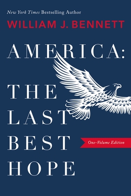 America: The Last Best Hope - Bennett, William J