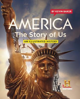 America: The Story of Us: An Illustrated History - Baker, Kevin, and Buckland, Gail, Professor (Photographer)