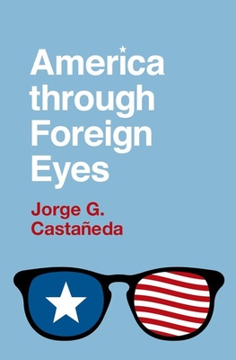America Through Foreign Eyes - Castaedaa, Jorge G