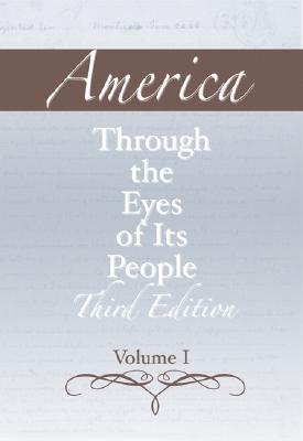America Through the Eyes of Its People, Volume 1 - Pearson Education