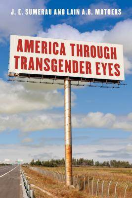 America through Transgender Eyes - Sumerau, J E, and Mathers, Lain A B