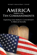 America Versus the Ten Commandments: Exploring One Nation's Commitment to Biblical Morality