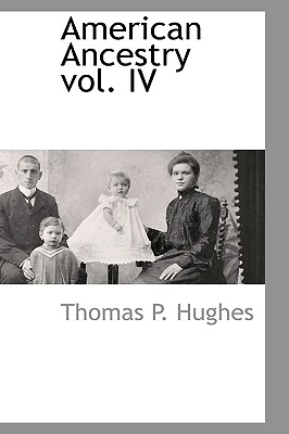 American Ancestry Vol. IV - Hughes, Thomas Patrick