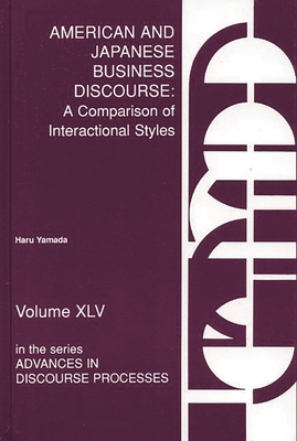 American and Japanese Business Discourse: A Comparison of Interactional Styles - Yamada, Haru