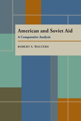 American and Soviet Aid: A Comparative Analysis - Walters, Robert