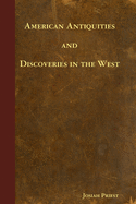 American Antiquities and Discoveries in the West