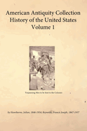 American Antiquity Collection - History of the United States - Volume 1
