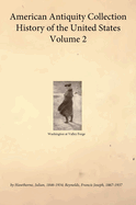 American Antiquity Collection - History of the United States - Volume 2