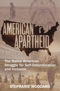 American Apartheid: The Native American Struggle for Self-Determination and Inclusion