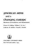 American Arms and a Changing Europe: Dilemmas of Deterrence and Disarmament