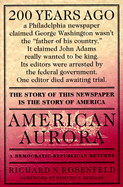 American Aurora: The Supressed History of Our Nation's Beginnings and the Heroic Newspaper That Tried to Report It