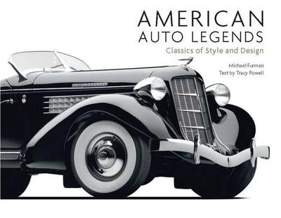 American Auto Legends: Classics of Style and Design - Powell, Tracy, and Furman, Michael