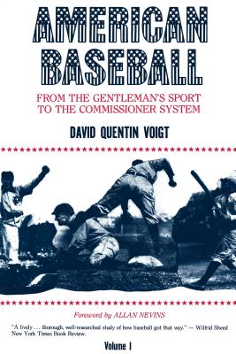 American Baseball. Vol. 1: From Gentleman's Sport to the Commissioner System - Voigt, David Quentin