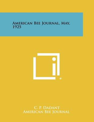 American Bee Journal, May, 1925 - Dadant, C P (Editor)
