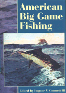 American Big Game Fishing - Connett, Eugene V (Editor)