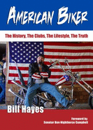 American Biker: The History, the Clubs, the Lifestyle, the Truth