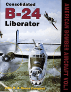 American Bombers at War Vol.1: Consolidated B-24